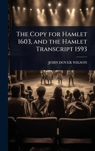 The Copy for Hamlet 1603, and the Hamlet Transcript 1593