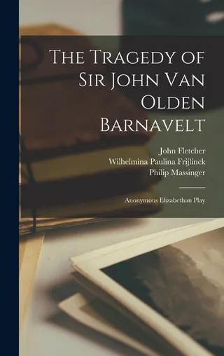The Tragedy of Sir John Van Olden Barnavelt