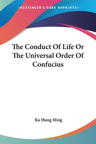 The Conduct Of Life Or The Universal Order Of Confucius