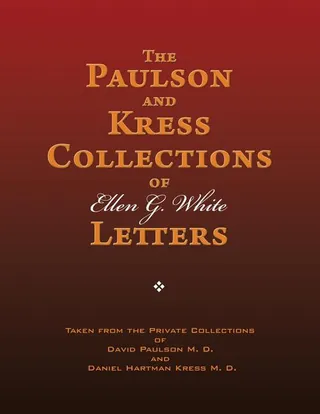 The Paulson and Kress Collections of Ellen G. White Letters
