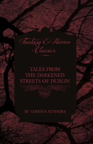 Tales from the Darkened Streets of Dublin