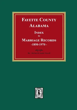 Fayette County, Alabama Index to Marriage Records, 1850-1970