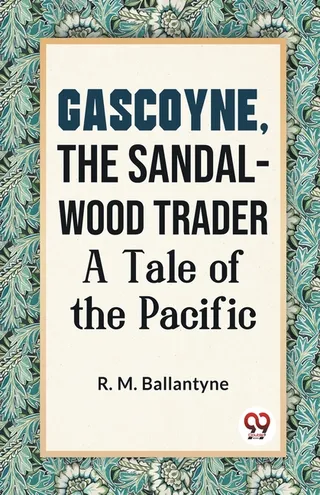 Gascoyne, The Sandal-Wood Trader