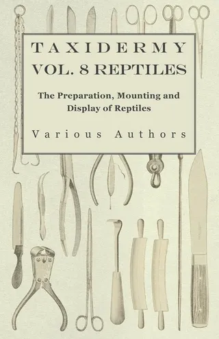 Taxidermy Vol. 8 Reptiles
