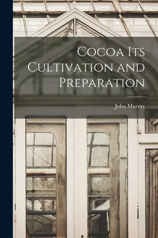 Cocoa its Cultivation and Preparation