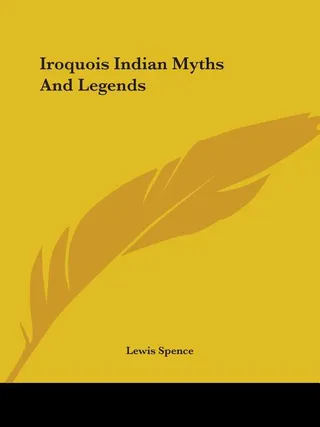 Iroquois Indian Myths And Legends