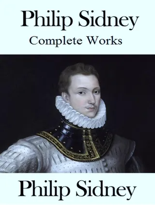 Complete Works of Philip Sidney