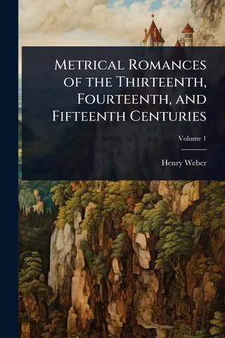 Metrical Romances of the Thirteenth, Fourteenth, and Fifteenth Centuries