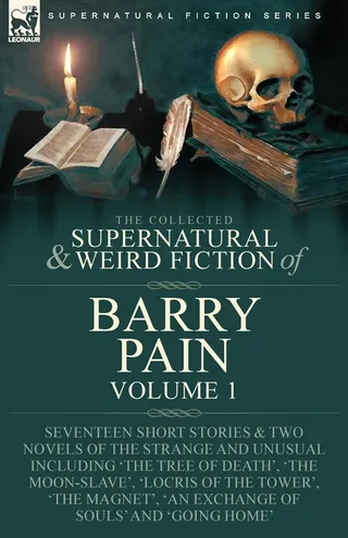 The Collected Supernatural and Weird Fiction of Barry Pain