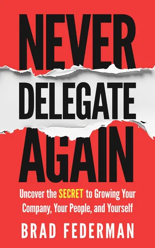 Never Delegate Again