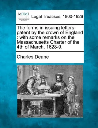 The Forms in Issuing Letters-Patent by the Crown of England