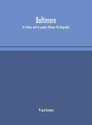 Baltimore; Its History And Its People