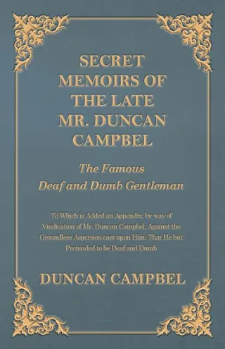 Secret Memoirs of the Late Mr. Duncan Campbel, The Famous Deaf and Dumb Gentleman