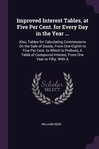 Improved Interest Tables at Five Per Cent. for Every Day in the Year