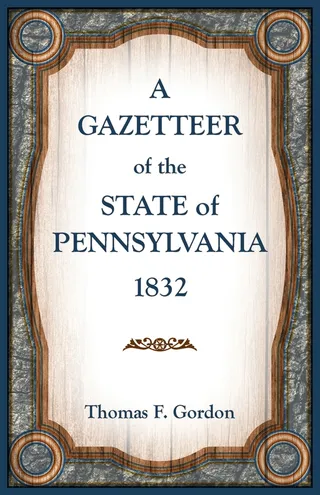 A Gazetteer of the State of Pennsylvania 1832