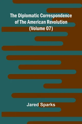 The Diplomatic Correspondence of the American Revolution
