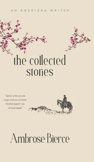 The Collected Stories of Ambrose Bierce