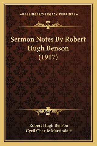 Sermon Notes By Robert Hugh Benson 1917