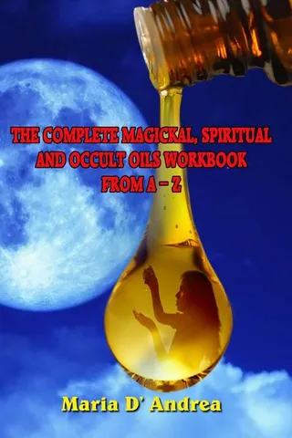 The Magickal, Spiritual And Occult Oils Workbook From A-Z