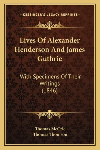 Lives Of Alexander Henderson And James Guthrie