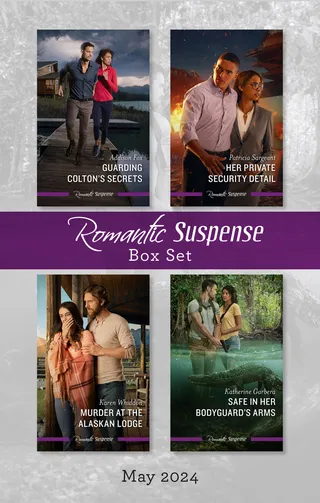 Suspense Box Set May 2024/Guarding Colton's Secrets/Her Private Security Detail/Murder At The Alaskan Lodge/Safe In Her Bodyguard's Arms