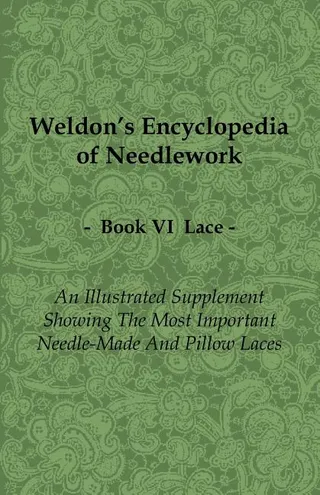 Weldon's Encyclopedia of Needlework Book VI