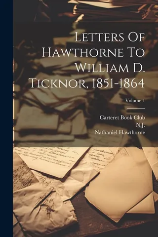Letters Of Hawthorne To William D. Ticknor