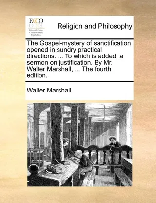The Gospel-Mystery of Sanctification Opened in Sundry Practical Directions