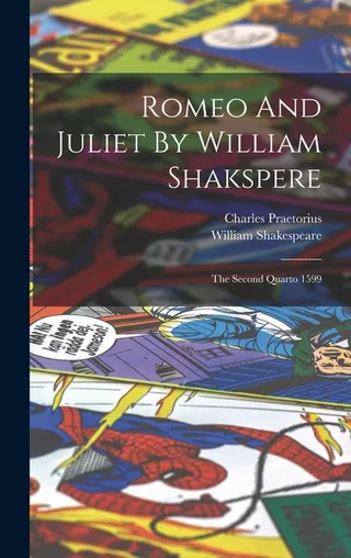 Romeo and Juliet: The Second Quarto 1599
