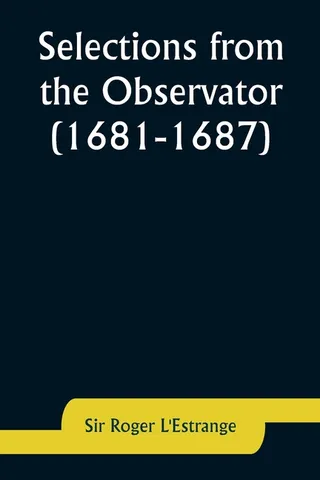 Selections from the Observator 1681-1687