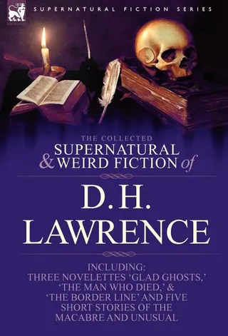 The Collected Supernatural and Weird Fiction of D. H. Lawrence
