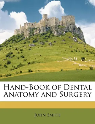 Hand-Book of Dental Anatomy and Surgery
