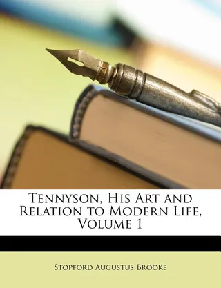 Tennyson His Art and Relation to Modern Life Volume 1