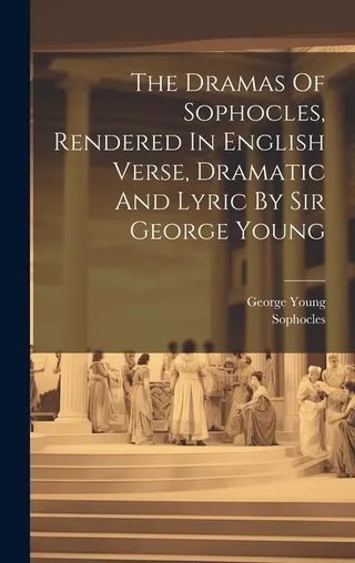 The Dramas of Sophocles