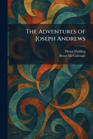 The History of the Adventures of Joseph Andrews and of his Friend Mr. Abraham Adams