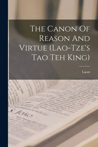 The Canon Of Reason And Virtue lao-tze's Tao Teh King