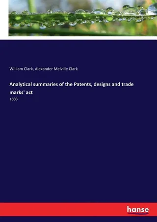 Analytical Summaries of the Patents, Designs, and Trade Marks Act