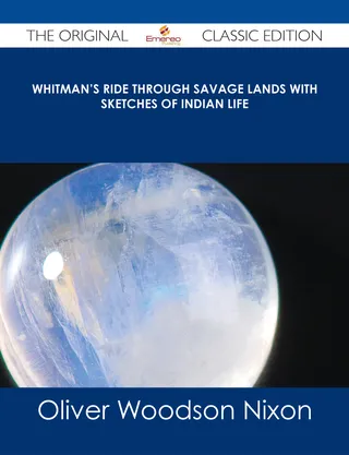 Whitman's Ride Through Savage Lands with Sketches of Indian Life