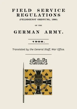 Field Service Regulations of the German Army 1908