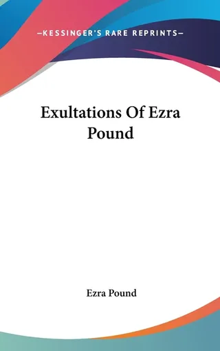 Exultations Of Ezra Pound