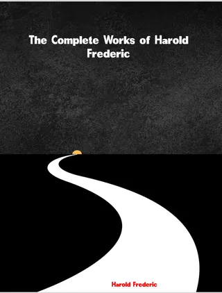The Complete Works of Harold Frederic