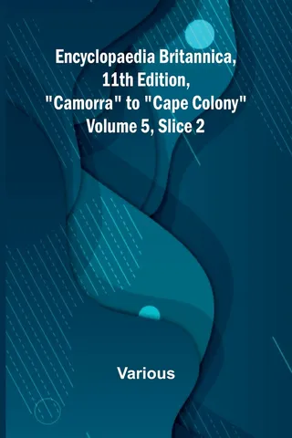 Encyclopaedia Britannica, 11Th Edition, "Camorra" To "Cape Colony" Volume 5, Slice 2