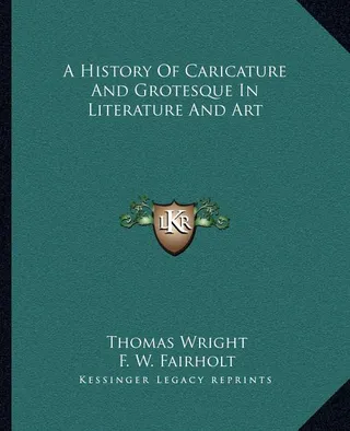 A History of Caricature and Grotesque in Literature and Art