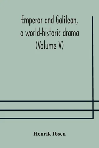 Emperor And Galilean, A World-Historic Drama (Volume V)