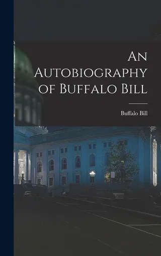 An Autobiography of Buffalo Bill