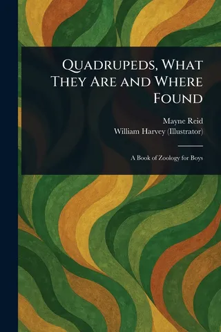Quadrupeds, What They Are and Where Found