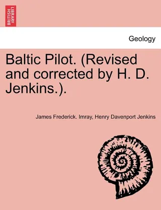 Baltic Pilot and Corrected by H. D. Jenkins