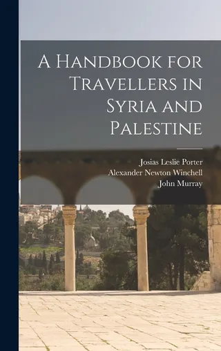 A Handbook for Travellers in Syria and Palestine