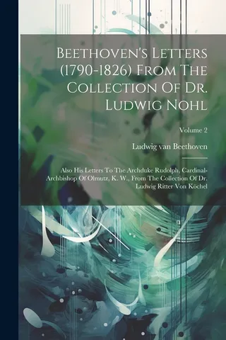 Beethoven's Letters 1790-1826 From The Collection Of Dr. Ludwig Nohl