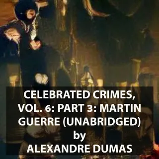 Celebrated Crimes, Vol. 6: Part 3: Martin Guerre